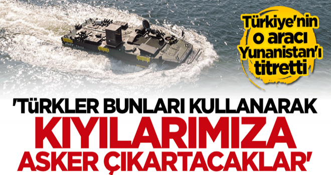 Yunan medyasında Türkiye korkusu! "Bu araçları kullanarak kıyılarımıza asker çıkartacaklar"