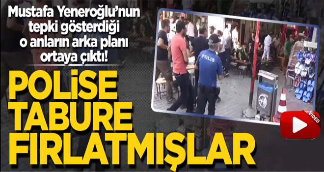 Mustafa Yeneroğlu’nun tepki gösterdiği o anların arka planı ortaya çıktı! Polise tabure fırlatmışlar