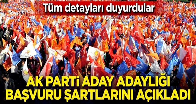 AK Parti seçimler için aday adaylığı başvuru şartlarını açıkladı