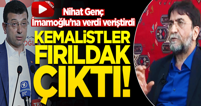 Nihat Genç İmamoğlu’na verdi veriştirdi: Kemalistlerin hepsi fırıldak çıktı!