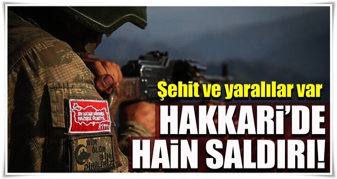 Hakkari'de hain saldırı!