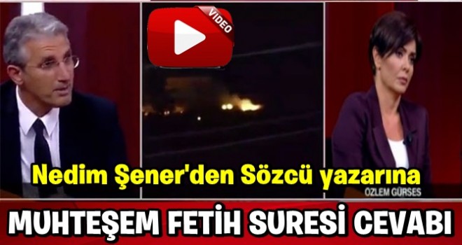 Nedim Şener'den muhteşem 'Fetih Suresi' cevabı!