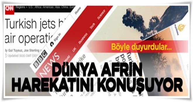 Dünya Afrin harekatını konuşuyor! Böyle duyurdular