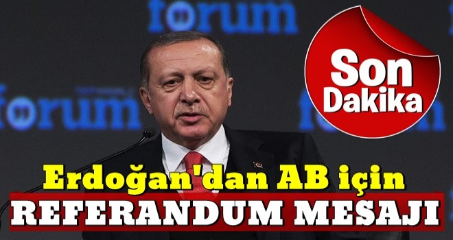 Erdoğan'dan AB için referandum sinyali