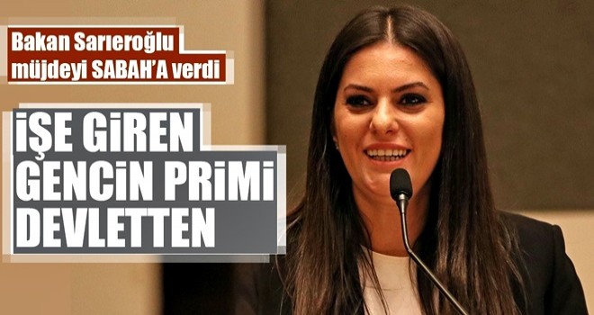 Jülide Sarıeroğlu: İşe alınacak 2 gençten birinin primi devletten