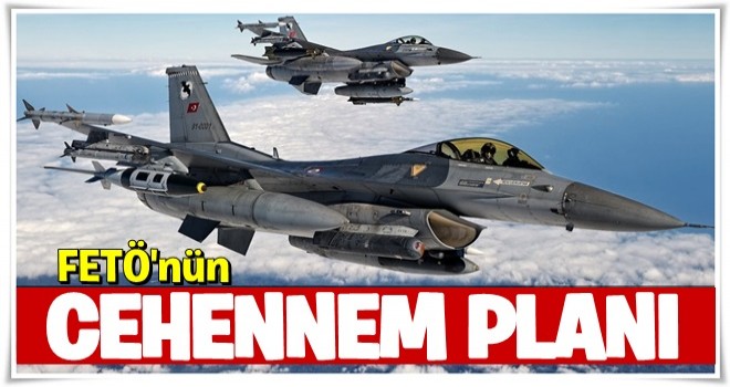 FETÖ’nün Cehennem Planı