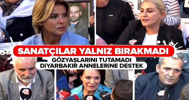 Sanatçılardan 'Diyarbakır Anneleri'ne destek ziyareti! .