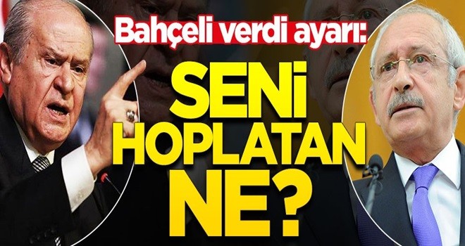 Bahçeli, Kılıçdaroğlu’na ayarı verdi: Nedir seni hoplatan?