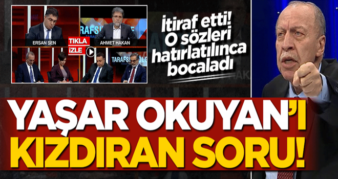 Yaşar Okuyan fena kızdı!