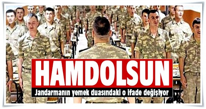 Jandarma'nın yemek duası değişti