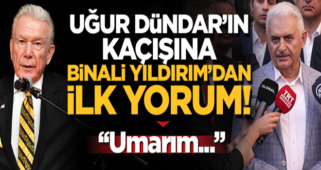 Uğur Dündar'ın kaçışına Binali Yıldırım'dan cevap!