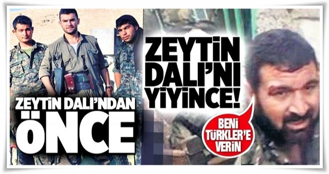 Zeytin Dalı'ndan önce... Zeytin Dalı'nı yiyince! .