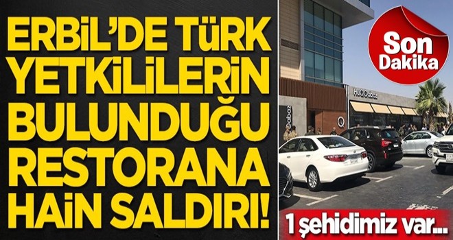 Erbil'de Türk yetkililerin olduğu restorana saldırı! İlk belirlemelere göre...