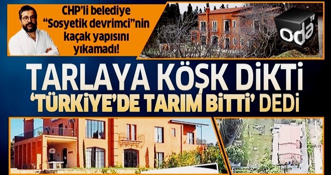 ODA TV'nin sahibi Soner Yalçın tarlaya kaçak köşk dikti