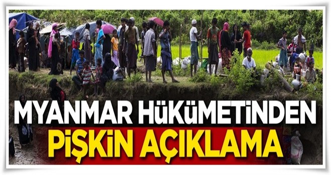 Myanmar hükümetinden pişkin açıklama