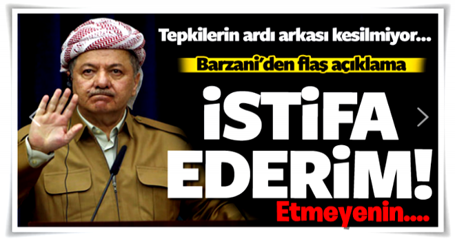 Barzani: Hayır çıkarsa istifa ederim!