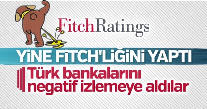 Fitch 25 Türk Bankasını negatif izlemeye aldı