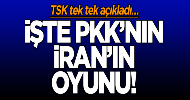 TSK tek tek açıkladı… İşte İran’ın PKK oyunu!