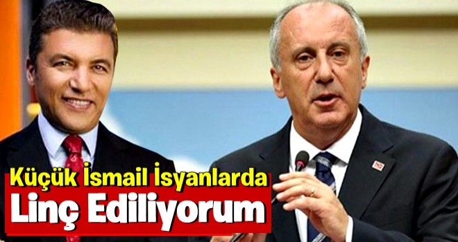 İsmail Küçükkaya İsyan Etti: Linç Ediliyorum