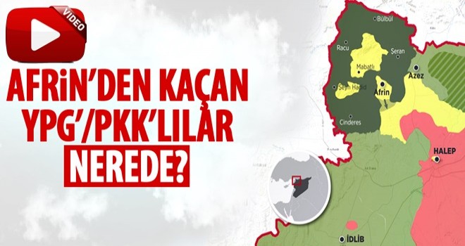 Afrin'den kaçan YPG/PKK'lılar nerede?