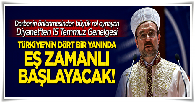 Diyanet'ten 15 Temmuz Genelgesi! Eş zamanlı Selâ okunacak