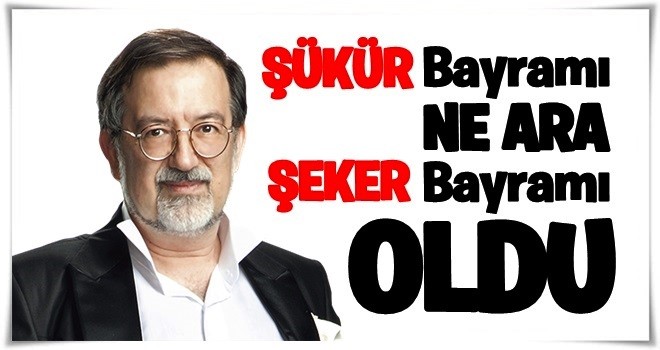 Şükür Bayramı nasıl Şeker Bayramı oldu