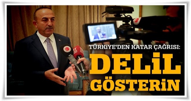 Türkiye'den Katar çağrısı: Delil gösterin