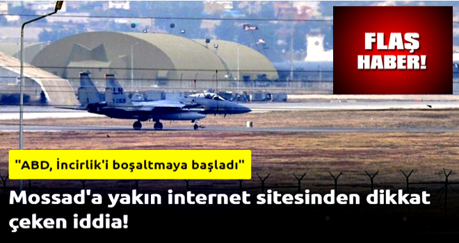 "ABD, İncirlik'i boşaltmaya başladı"