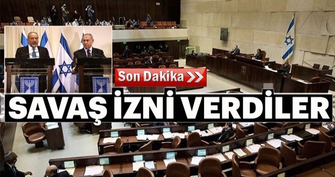 İsrail parlamentosundan 'Savaş'a onay çıktı