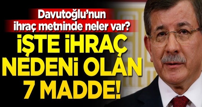 Davutoğlu’nun ihraç metninde neler var? İşte ihraç nedeni olan 7 madde!