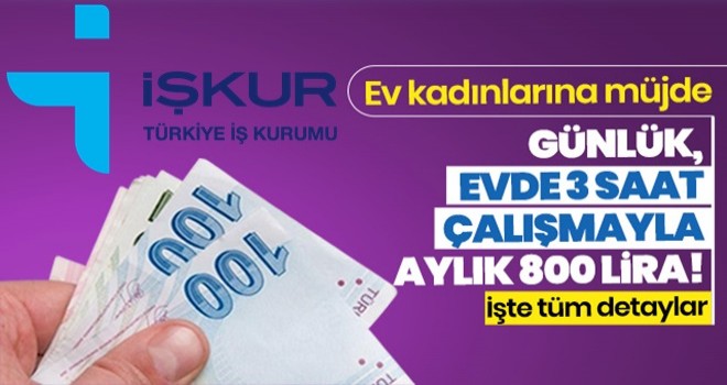 Ev kadınlarına günlük 3 saat çalışmayla aylık 800 lira