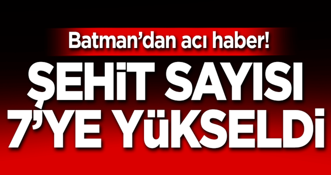 Batman'da hain saldırı! Şehit sayısımız 7'ye yükseldi