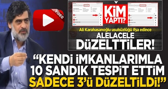 Oy hırsızlığı ifşa olunca paniğe kapıldılar! Kim ya da kimler düzeltiyor?