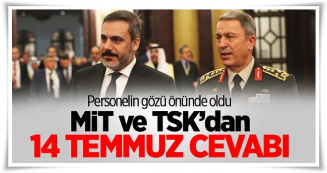 MİT ve TSK’dan 14 Temmuz cevabı