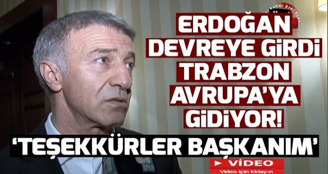 Başkan Erdoğan araya girdi, Trabzonspor Avrupa'ya gidiyor! .