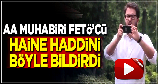 AA muhabiri FETÖ'cü haine haddini böyle bildirdi