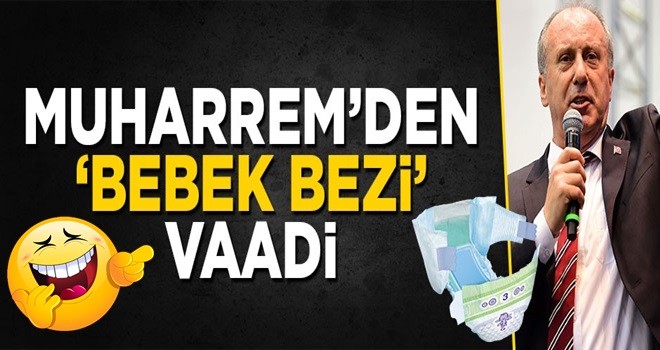 Muharrem İnce'den 'Bebek bezi' vaadi