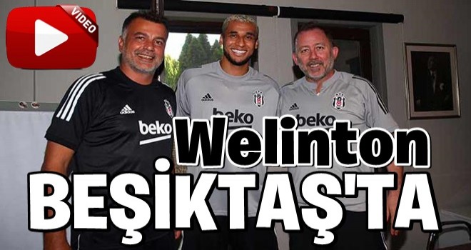 Beşiktaş, Welinton'u resmen kadrosuna kattı!