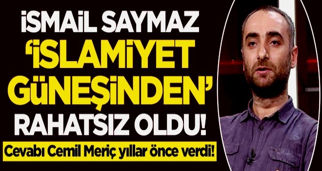 İsmail Saymaz 'İslamiyet güneşinden' rahatsız oldu! Cevabı Cemil Meriç yıllar önce verdi!