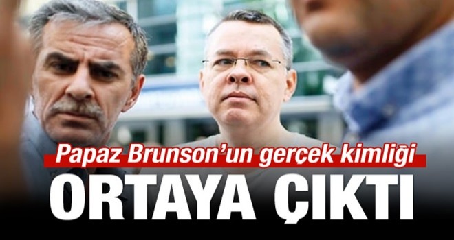 Papaz Brunson’un gerçek kimliği ortaya çıktı!