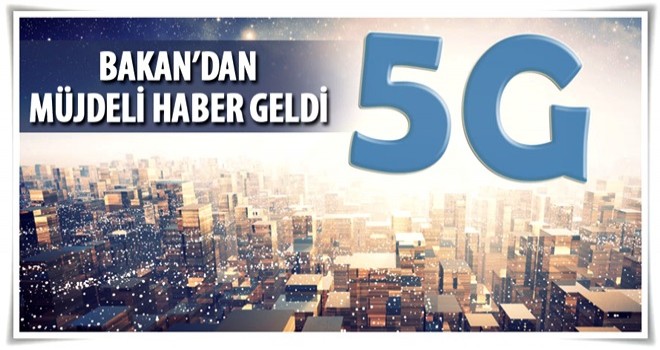 Bakan Arslan'dan flaş '5G' açıklaması