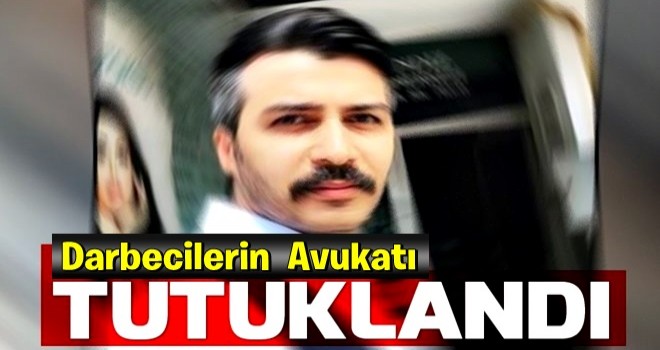 Darbeci subayların avukatı Kemal Uçar tutuklandı .