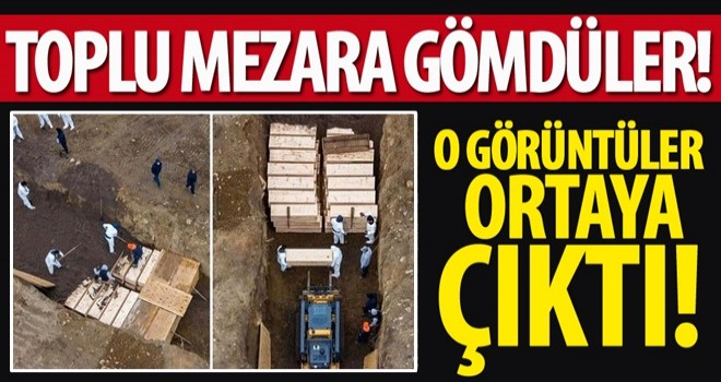 Kovid-19 kurbanları toplu mezarlara gömülüyor!