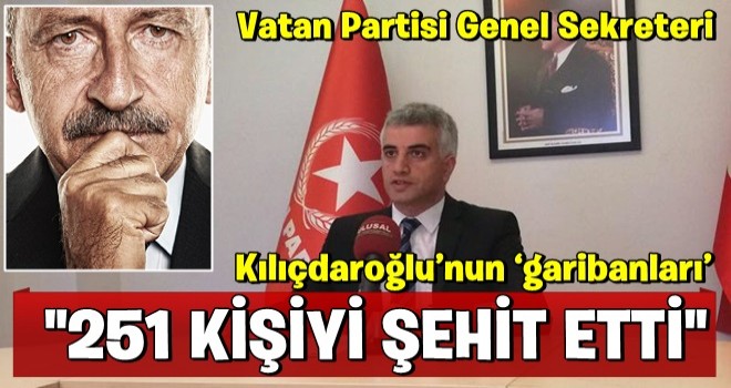 Vatan Partisi Genel Sekreteri Utku Reyhan: Kılıçdaroğlu’nun ‘garibanları’ 251 kişiyi şehit etti