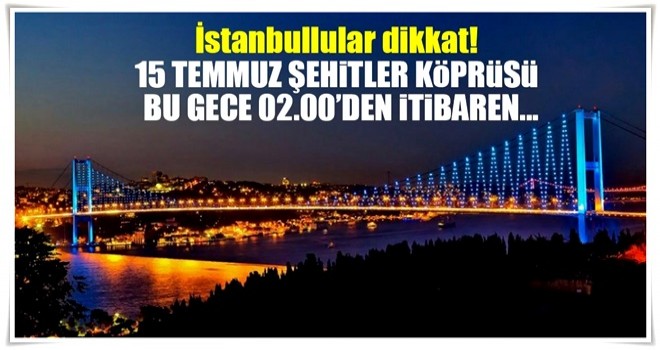 Yola çıkacaklar dikkat! Bu gece saat 02.00'den itibaren...