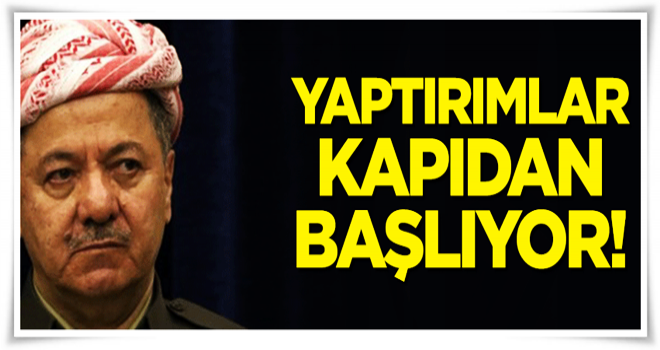 Yaptırımlar ‘kapıdan’ başlıyor