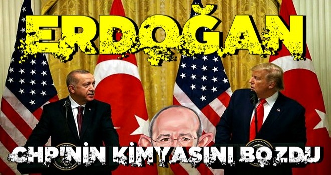 Başkan Erdoğan'ın ABD çıkarması CHP’nin kimyasını bozdu