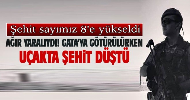 Şehit sayısımız 8'e yükseldi..