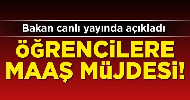 Öğrencilere maaş müjdesi! Bakan canlı yayında açıkladı