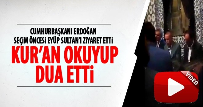 Erdoğan'dan Eyüp Sultan'da Kur'an-ı Kerim okudu